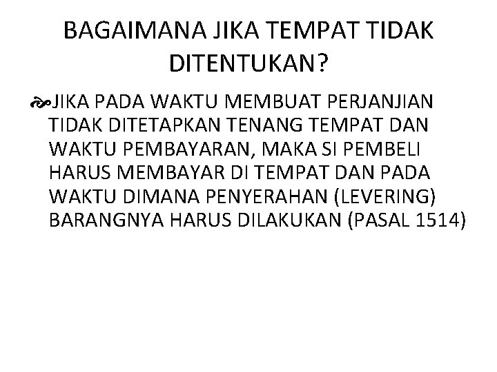BAGAIMANA JIKA TEMPAT TIDAK DITENTUKAN? JIKA PADA WAKTU MEMBUAT PERJANJIAN TIDAK DITETAPKAN TENANG TEMPAT