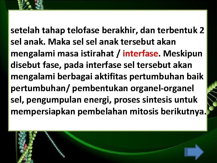 setelah tahap telofase berakhir, dan terbentuk 2 sel anak. Maka sel anak tersebut akan