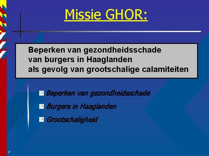 Missie GHOR: Beperken van gezondheidsschade van burgers in Haaglanden als gevolg van grootschalige calamiteiten