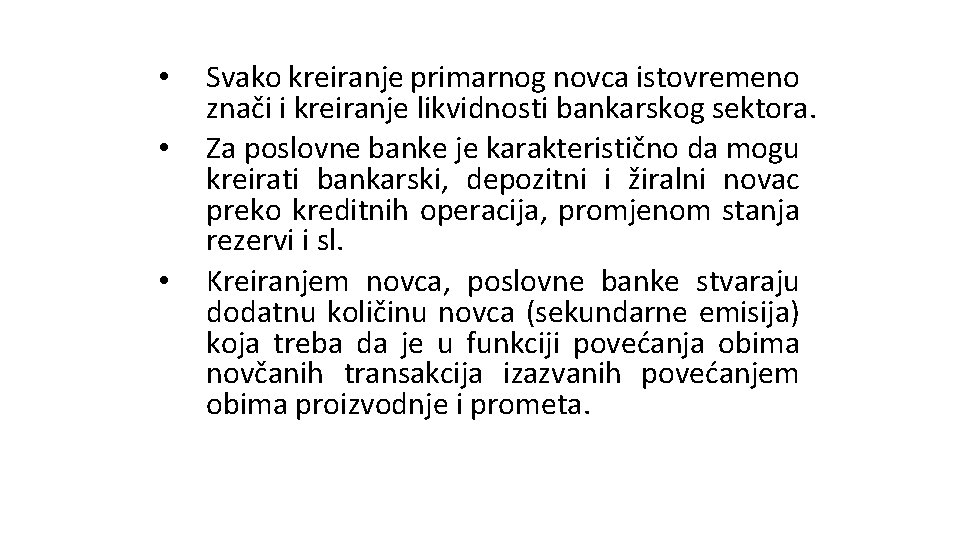 • • • Svako kreiranje primarnog novca istovremeno znači i kreiranje likvidnosti bankarskog • • • Svako kreiranje primarnog novca istovremeno znači i kreiranje likvidnosti bankarskog