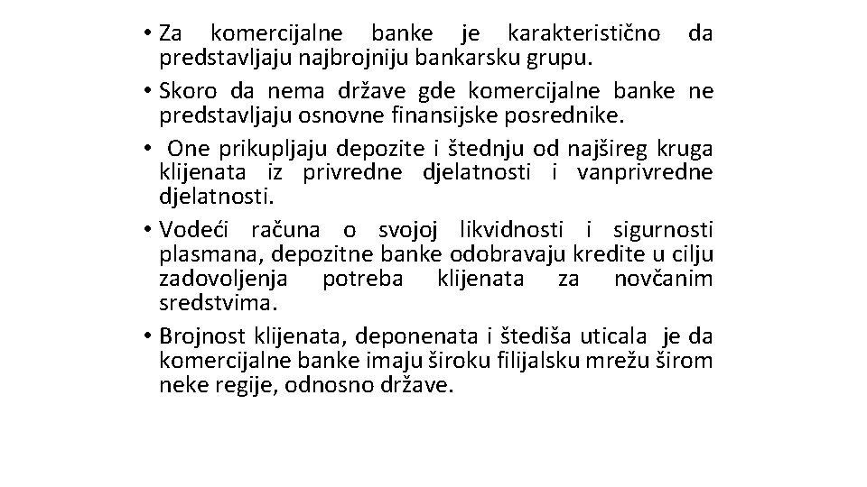 • Za komercijalne banke je karakteristično da predstavljaju najbrojniju bankarsku grupu. • Skoro • Za komercijalne banke je karakteristično da predstavljaju najbrojniju bankarsku grupu. • Skoro