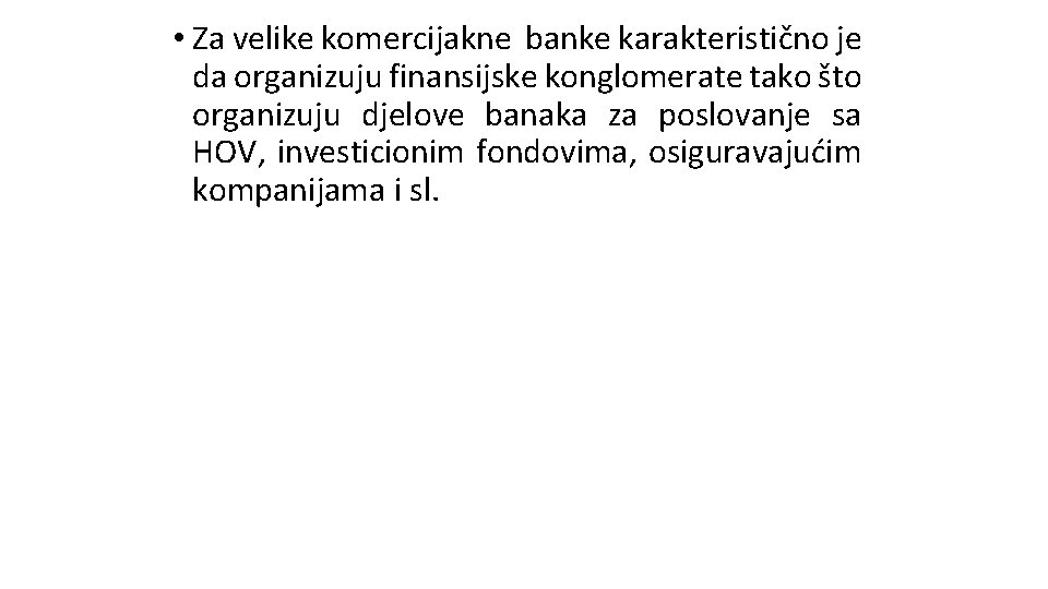 • Za velike komercijakne banke karakteristično je da organizuju finansijske konglomerate tako što • Za velike komercijakne banke karakteristično je da organizuju finansijske konglomerate tako što