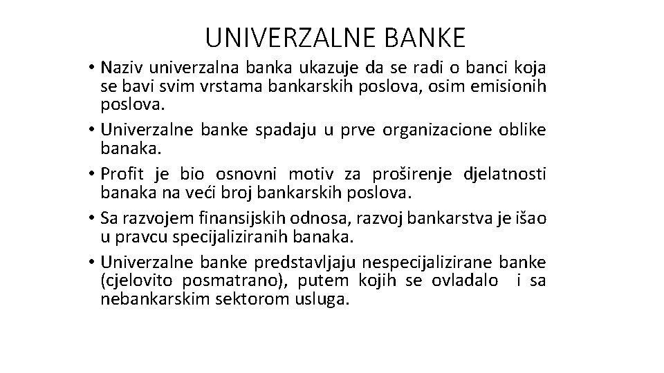 UNIVERZALNE BANKE • Naziv univerzalna banka ukazuje da se radi o banci koja se UNIVERZALNE BANKE • Naziv univerzalna banka ukazuje da se radi o banci koja se