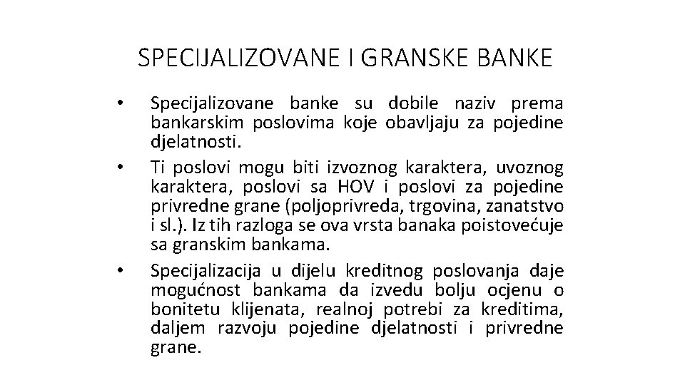 SPECIJALIZOVANE I GRANSKE BANKE • • • Specijalizovane banke su dobile naziv prema bankarskim SPECIJALIZOVANE I GRANSKE BANKE • • • Specijalizovane banke su dobile naziv prema bankarskim