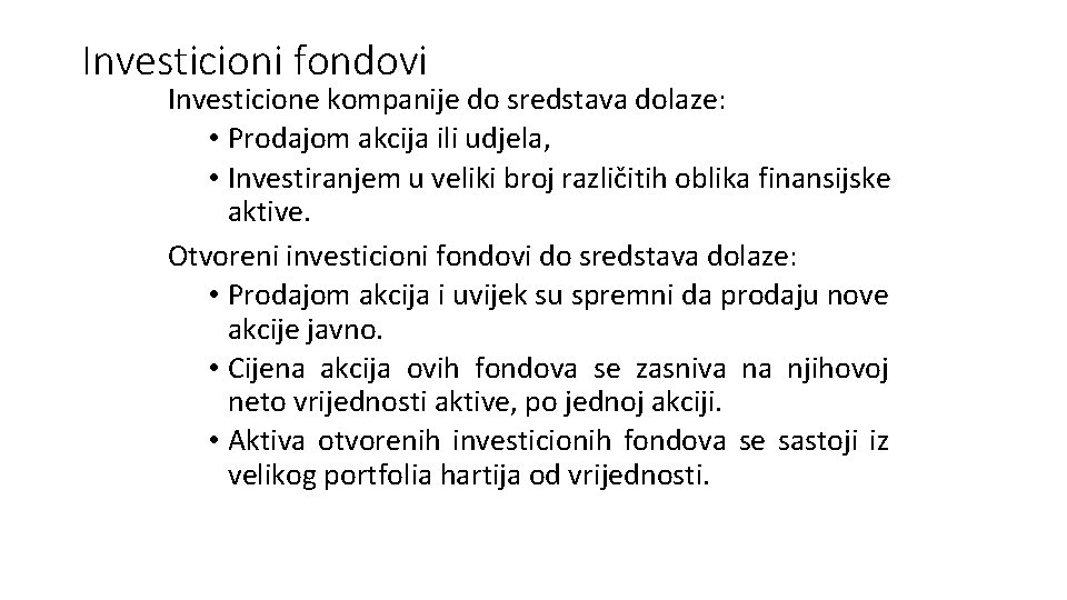 Investicioni fondovi Investicione kompanije do sredstava dolaze: • Prodajom akcija ili udjela, • Investiranjem Investicioni fondovi Investicione kompanije do sredstava dolaze: • Prodajom akcija ili udjela, • Investiranjem