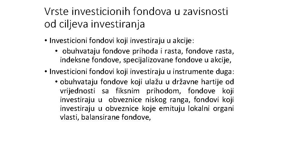 Vrste investicionih fondova u zavisnosti od ciljeva investiranja • Investicioni fondovi koji investiraju u Vrste investicionih fondova u zavisnosti od ciljeva investiranja • Investicioni fondovi koji investiraju u