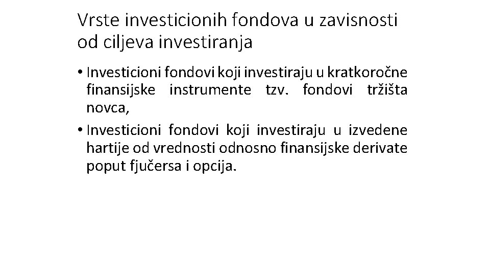 Vrste investicionih fondova u zavisnosti od ciljeva investiranja • Investicioni fondovi koji investiraju u Vrste investicionih fondova u zavisnosti od ciljeva investiranja • Investicioni fondovi koji investiraju u