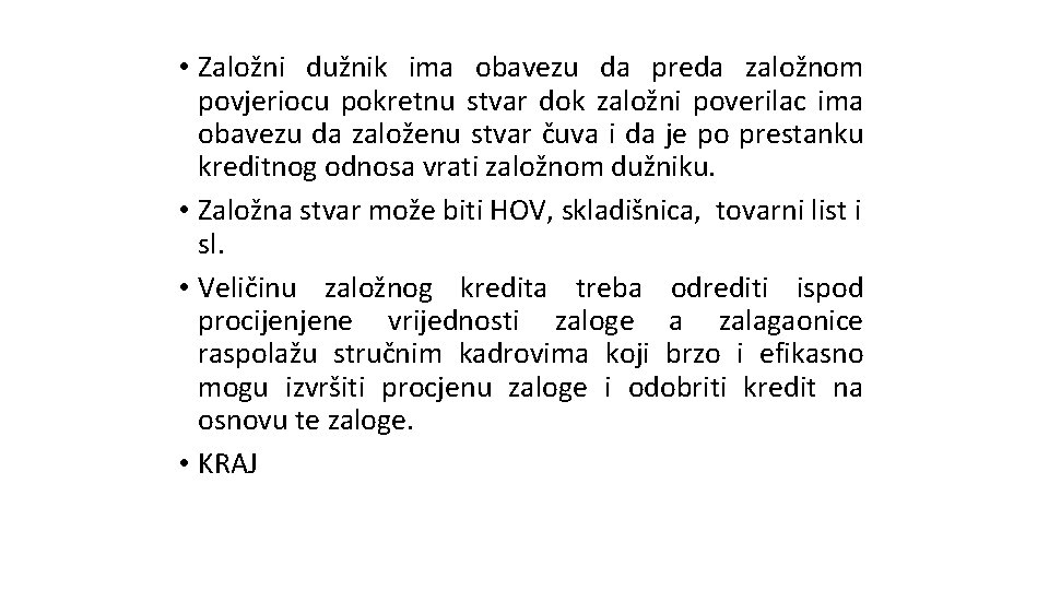 • Založni dužnik ima obavezu da preda založnom povjeriocu pokretnu stvar dok založni • Založni dužnik ima obavezu da preda založnom povjeriocu pokretnu stvar dok založni