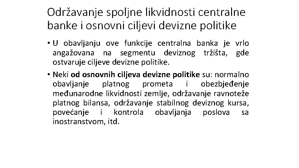Održavanje spoljne likvidnosti centralne banke i osnovni ciljevi devizne politike • U obavljanju ove Održavanje spoljne likvidnosti centralne banke i osnovni ciljevi devizne politike • U obavljanju ove