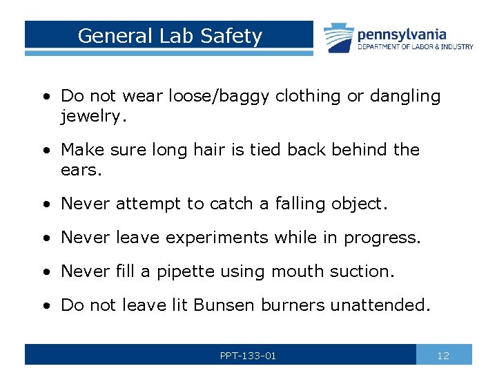 General Lab Safety • Do not wear loose/baggy clothing or dangling jewelry. • Make