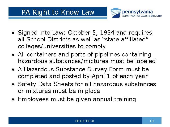 PA Right to Know Law • Signed into Law: October 5, 1984 and requires