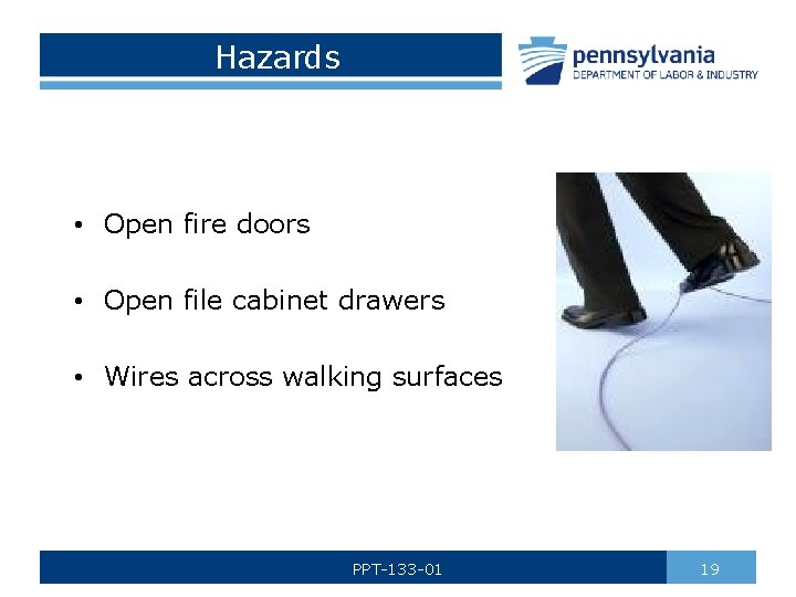  Hazards • Open fire doors • Open file cabinet drawers • Wires across