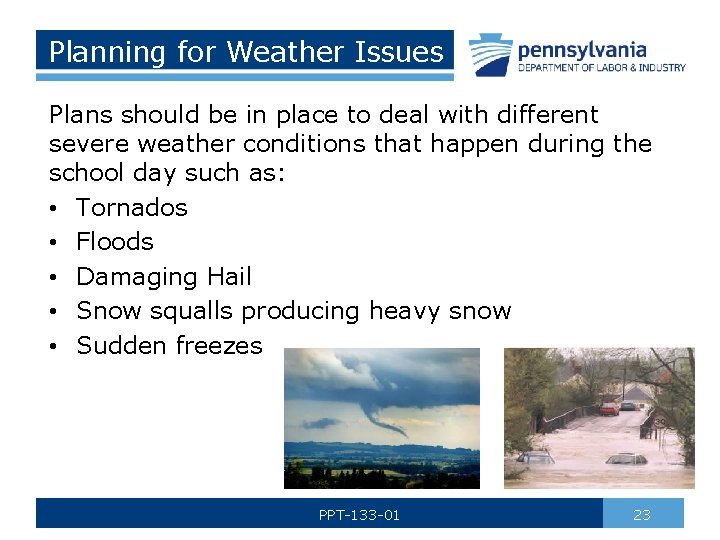 Planning for Weather Issues Plans should be in place to deal with different severe