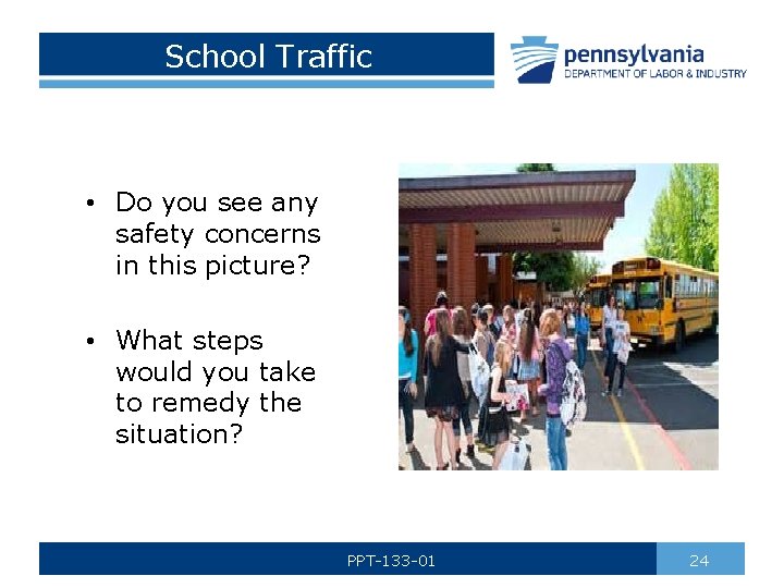 School Traffic • Do you see any safety concerns in this picture? • What