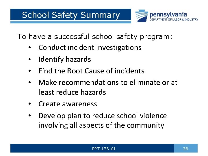 School Safety Summary To have a successful school safety program: Conduct incident investigations Identify