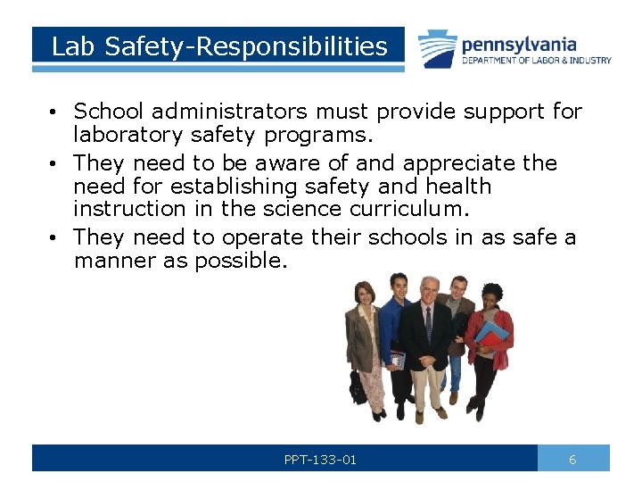 Lab Safety-Responsibilities • School administrators must provide support for laboratory safety programs. • They