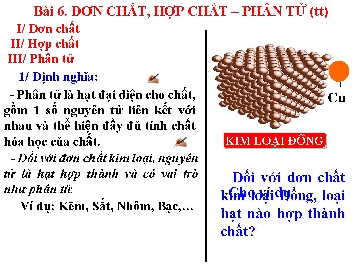 Bài 6. ĐƠN CHẤT, HỢP CHẤT – PH N TỬ (tt) I/ Đơn chất