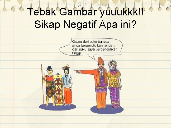 Tebak Gambar yuuukkk!! Sikap Negatif Apa ini? 