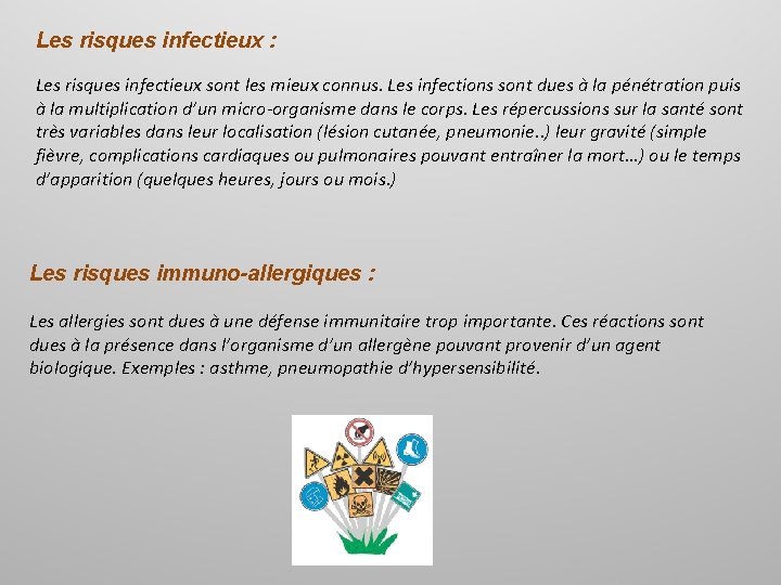 Les risques infectieux : Les risques infectieux sont les mieux connus. Les infections sont