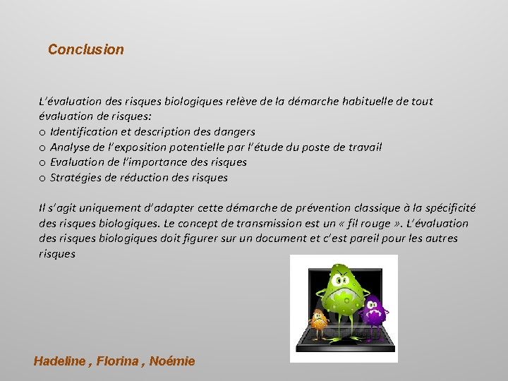 Conclusion L’évaluation des risques biologiques relève de la démarche habituelle de tout évaluation de