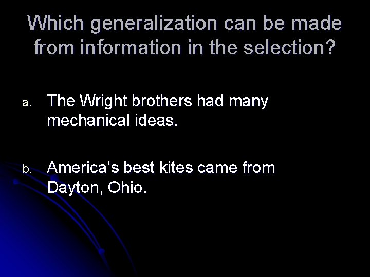Which generalization can be made from information in the selection? a. The Wright brothers