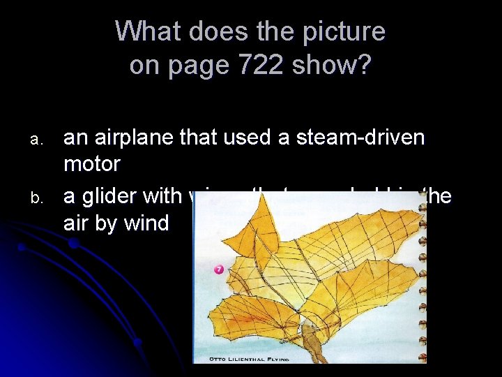 What does the picture on page 722 show? a. b. an airplane that used