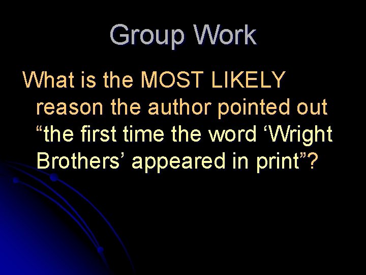 Group Work What is the MOST LIKELY reason the author pointed out “the first