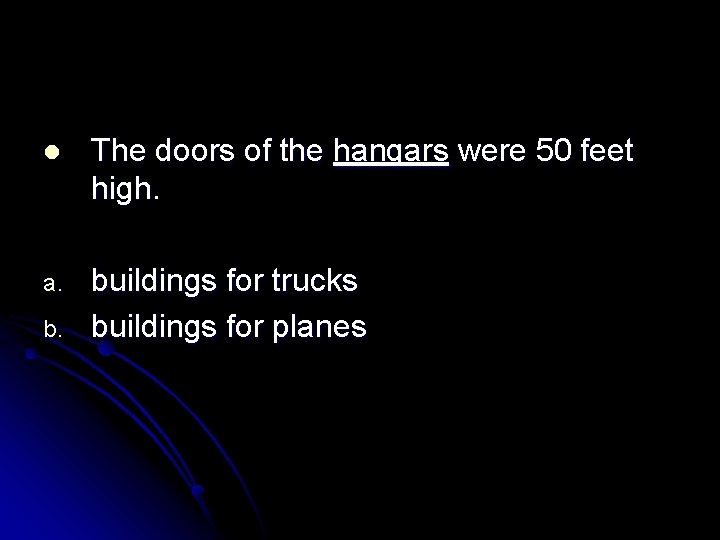 l The doors of the hangars were 50 feet high. a. buildings for trucks