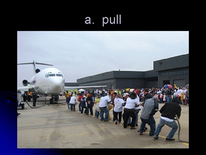 a. pull 