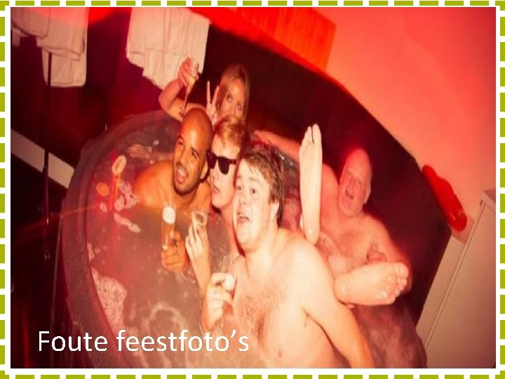 Foute feestfoto’s 