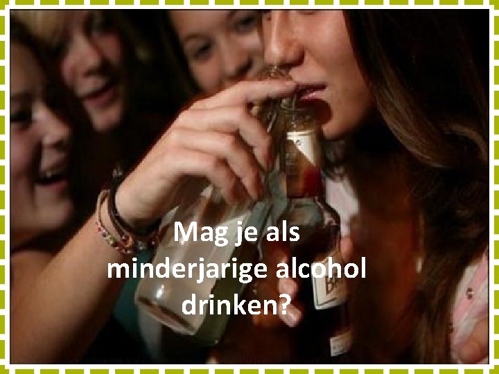 Mag je als minderjarige alcohol drinken? 