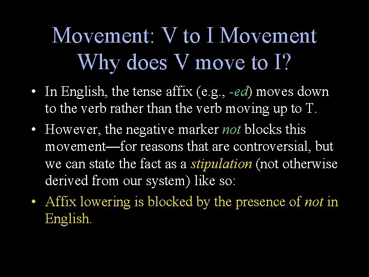 Movement: V to I Movement Why does V move to I? • In English,