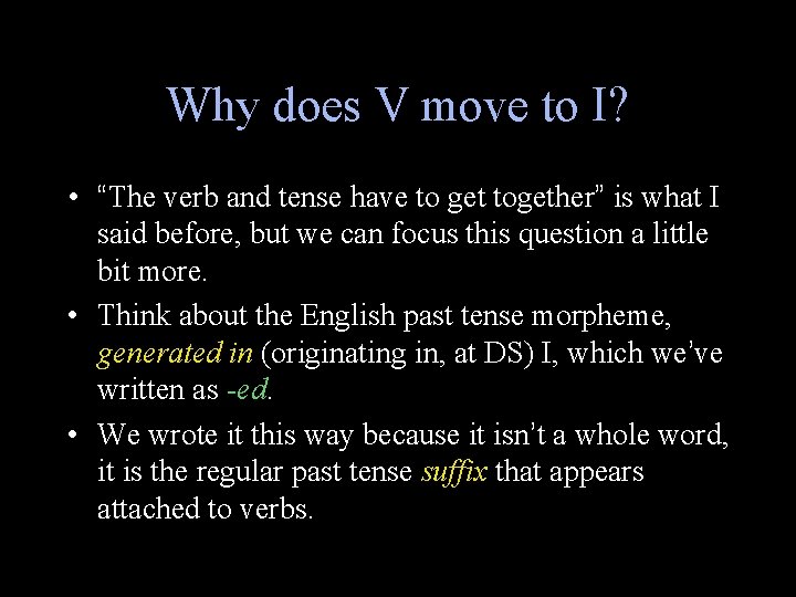 Why does V move to I? • “The verb and tense have to get