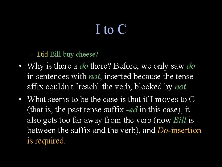 I to C – Did Bill buy cheese? • Why is there a do