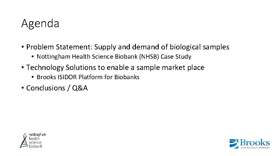 Agenda • Problem Statement: Supply and demand of biological samples • Nottingham Health Science