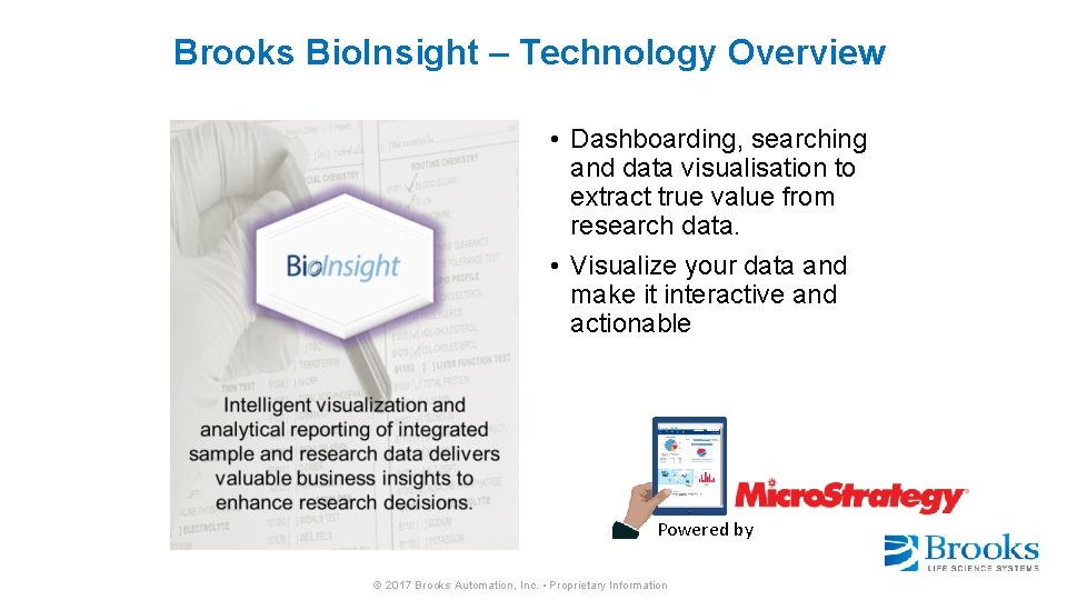 Brooks Bio. Insight – Technology Overview • Dashboarding, searching and data visualisation to extract