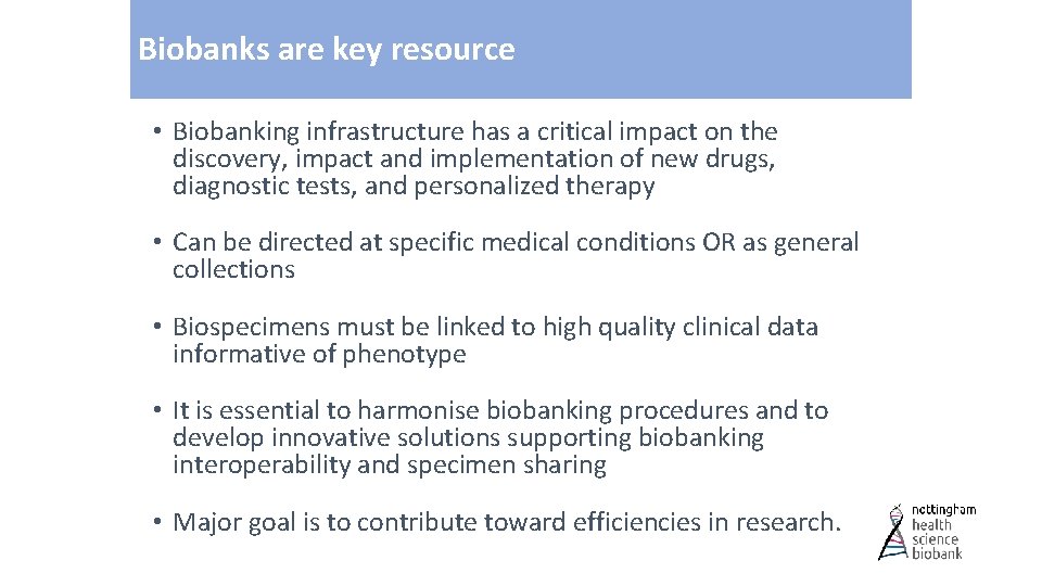 Biobanks are key resource • Biobanking infrastructure has a critical impact on the discovery,