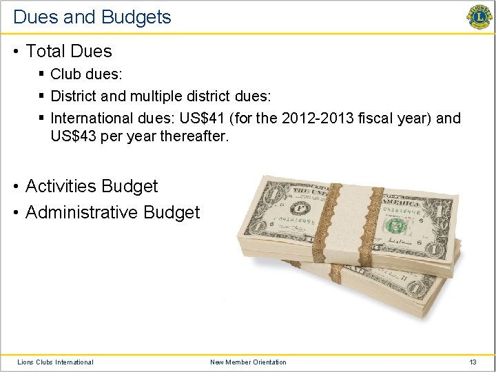 Dues and Budgets • Total Dues § Club dues: § District and multiple district