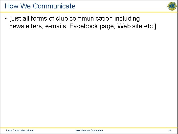 How We Communicate • [List all forms of club communication including newsletters, e-mails, Facebook