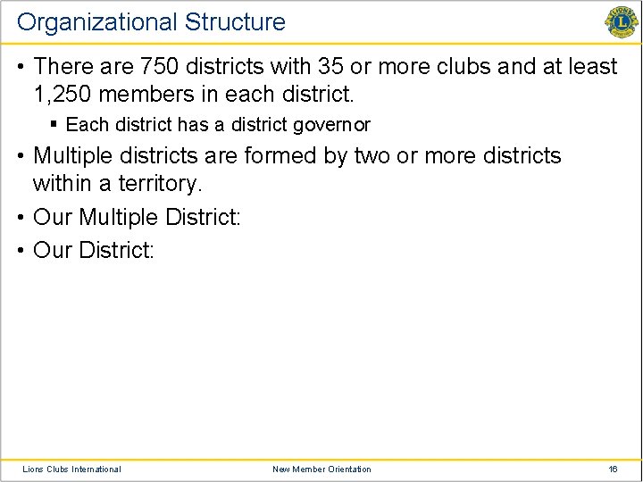 Organizational Structure • There are 750 districts with 35 or more clubs and at