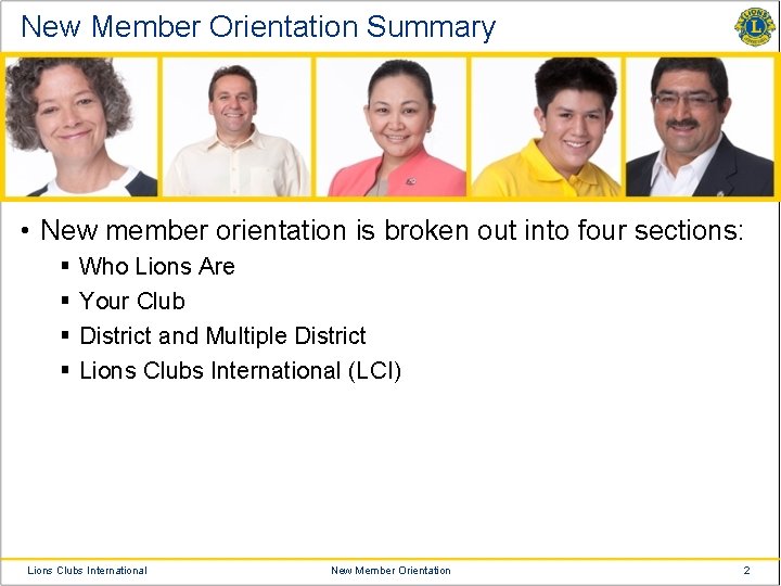 New Member Orientation Summary • New member orientation is broken out into four sections: