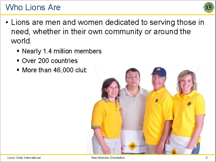 Who Lions Are • Lions are men and women dedicated to serving those in