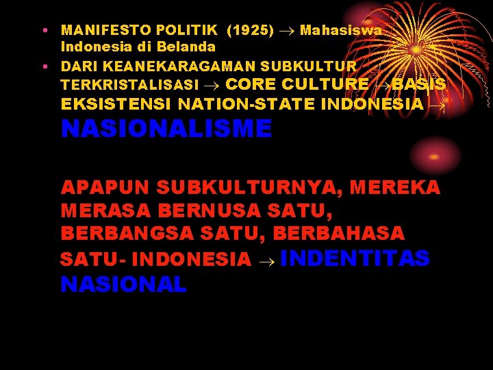  • MANIFESTO POLITIK (1925) Mahasiswa Indonesia di Belanda • DARI KEANEKARAGAMAN SUBKULTUR TERKRISTALISASI