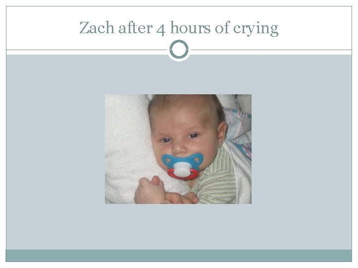 Zach after 4 hours of crying 