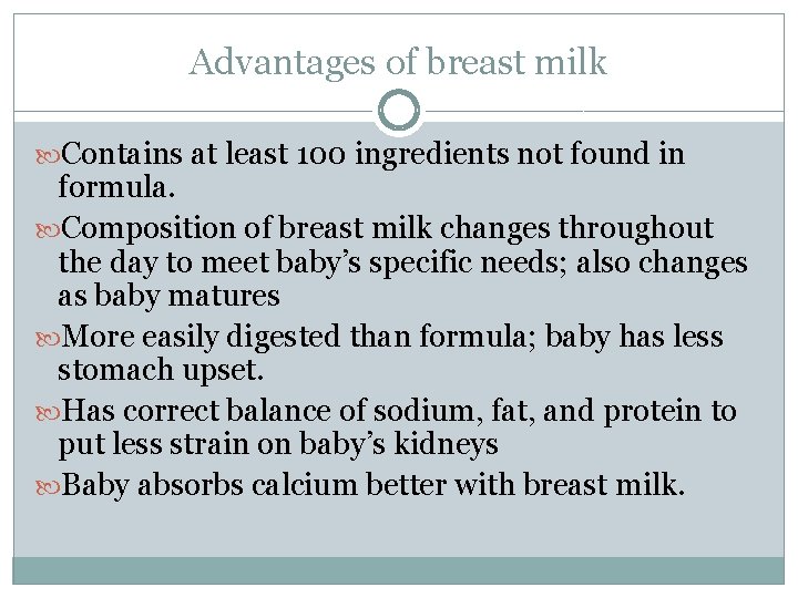 Advantages of breast milk Contains at least 100 ingredients not found in formula. Composition