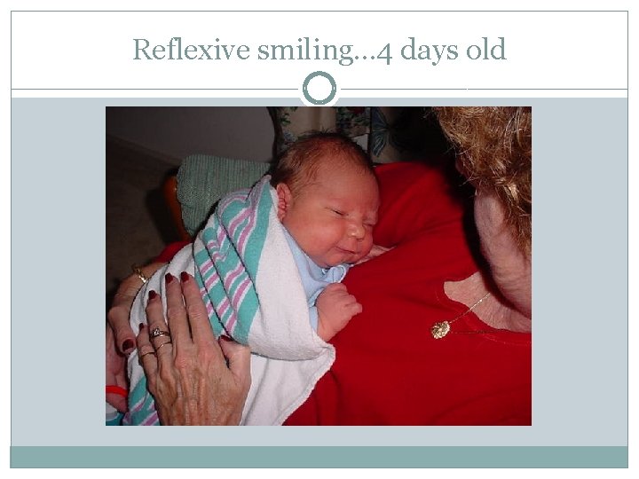 Reflexive smiling… 4 days old 