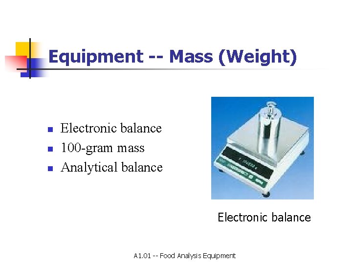 Basic Food Analysis Equipment Appropriate equipment is essential
