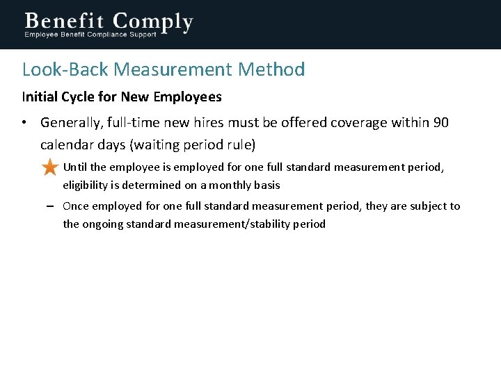 Look-Back Measurement Method Initial Cycle for New Employees • Generally, full-time new hires must