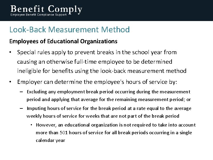 Look-Back Measurement Method Employees of Educational Organizations • Special rules apply to prevent breaks