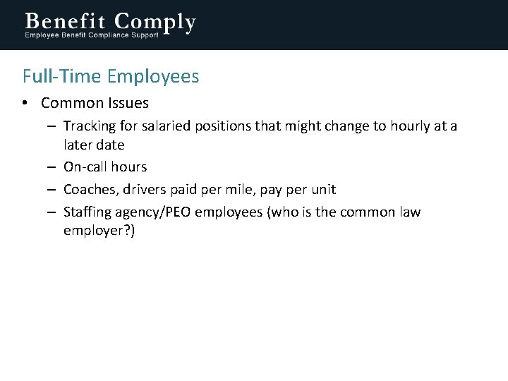 Full-Time Employees • Common Issues – Tracking for salaried positions that might change to